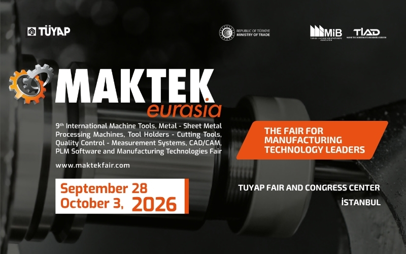 The New Route of Manufacturing: Türkiye | MAKTEK Eurasia 2026 Uniting the Global Industry in Istanbul