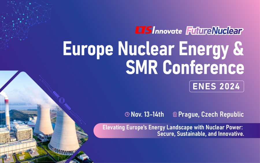 Europe Nuclear Energy & SMR Conference, ENES 2024, Prague, Czech Republic, Nov. 13-14th, 2024