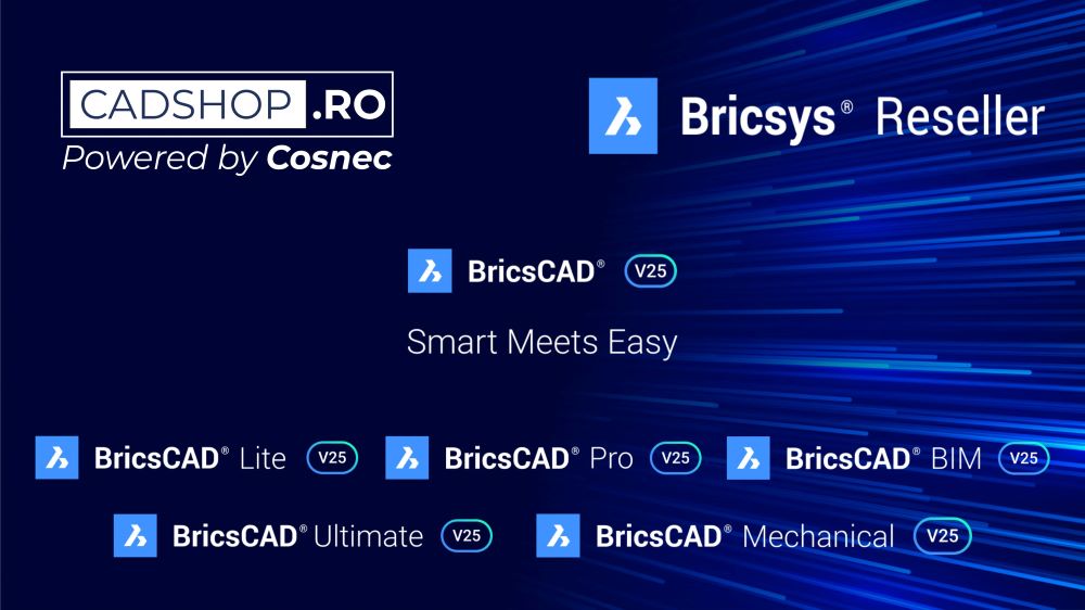 BricsCAD V25 – prin COSNEC – Bricsys Reseller in Romania
