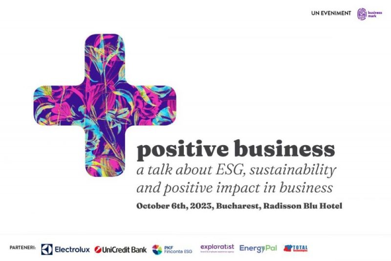 Pe 6 octombrie 2023, vorbim despre business-urile responsabile, in cadrul conferintei „Positive Business – a talk about ESG, sustainability, and positive impact in business”