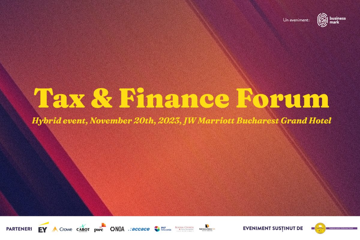 Cele mai importante aspecte si noutati legislative cu impact fiscal, dezbatute pe 20 noiembrie 2023, la „Tax & Finance Forum” – eveniment hibrid