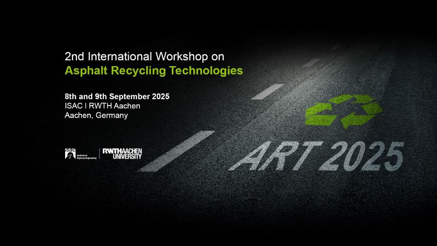 2nd International Workshop on Asphalt Recycling  Technologies, September 8 and 9, 2025 – ISAC/ RWTH in Aachen