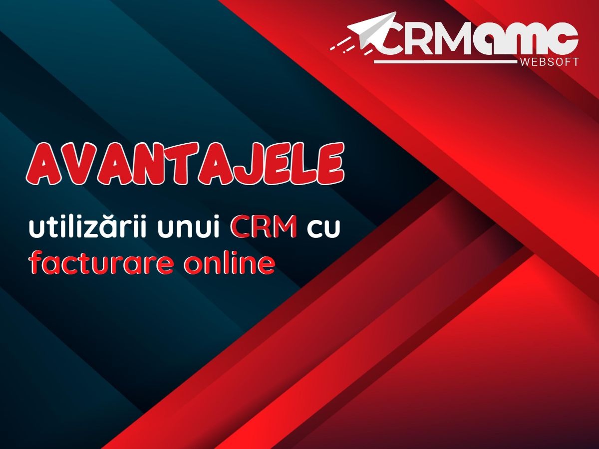 Avantajele utilizarii unui CRM pentru facturarea online
